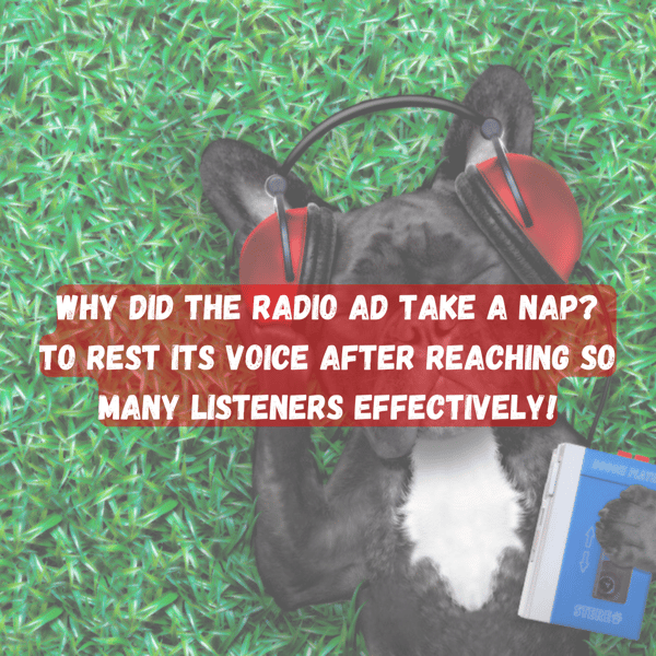 Why did the radio ad take a nap To rest its voice after reaching so many listeners effectively!