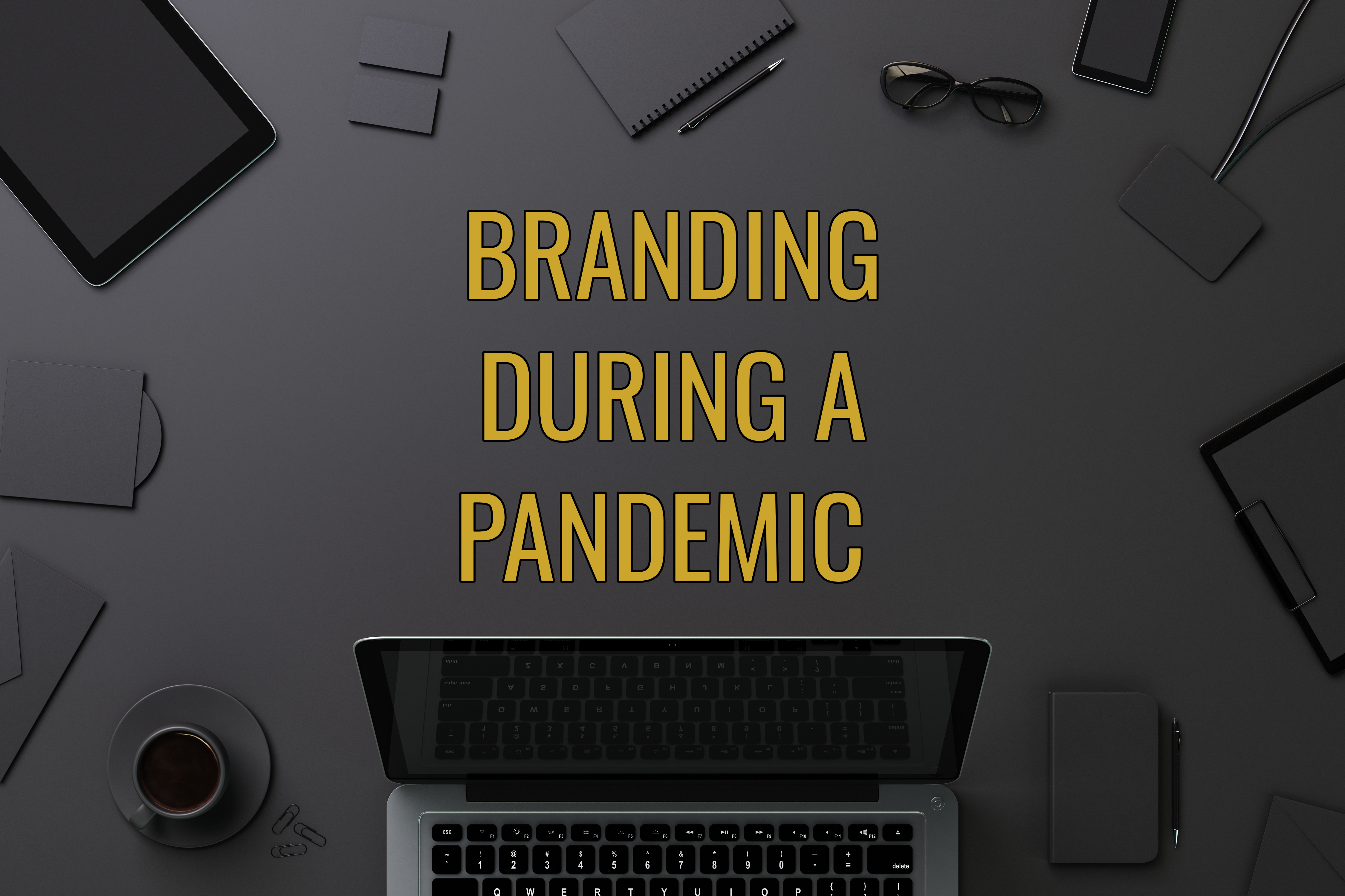 Branding During a Pandemic